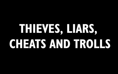 Thieves, liars, cheats and trolls
